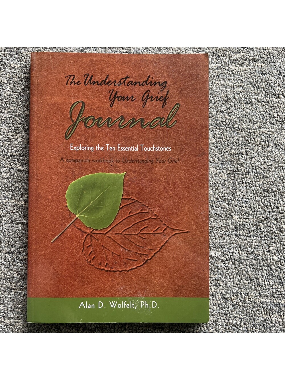 Understanding Your Grief Journal : Exploring the Ten Essential Touchstones by...